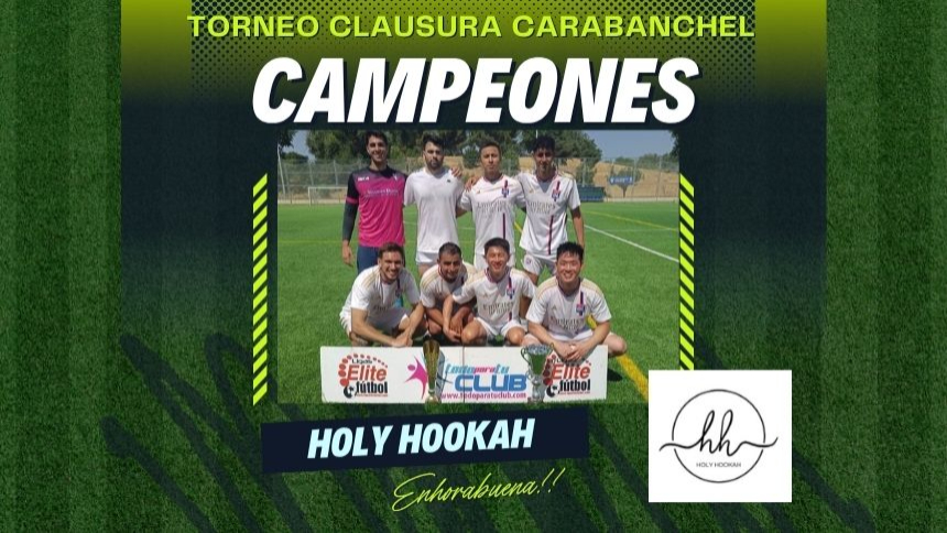 HOLY HOOKAH SALE CAMPEÓN DEL TORNEO CLAUSURA DE CARABANCHEL